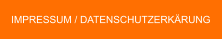 IMPRESSUM / DATENSCHUTZERKÄRUNG